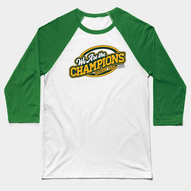 We Are The Champions, Green Bay! Baseball T-Shirt by BRAVOMAXXX